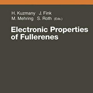 Electronic Properties of Fullerenes: Proceedings of the International Winterschool on Electronic Properties of Novel Materials, Kirchberg, Tirol, ... Series in Solid-State Sciences, 117)