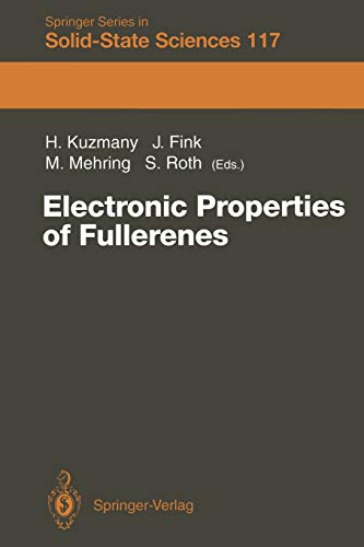 Electronic Properties of Fullerenes: Proceedings of the International Winterschool on Electronic Properties of Novel Materials, Kirchberg, Tirol, ... Series in Solid-State Sciences, 117)