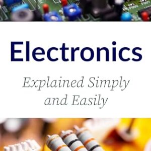 ELECTRONICS: Explained Simply and Easily